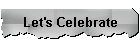 Let's Celebrate